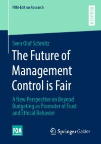 cover of the book The Future of Management Control is Fair: A New Perspective on Beyond Budgeting as Promoter of Trust and Ethical Behavior