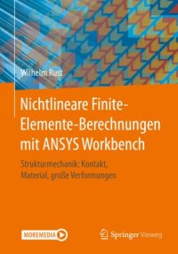 cover of the book Nichtlineare Finite-Elemente-Berechnungen mit ANSYS Workbench: Strukturmechanik: Kontakt, Material, große Verformungen