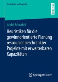 cover of the book Heuristiken für die gewinnorientierte Planung ressourcenbeschränkter Projekte mit erweiterbaren Kapazitäten