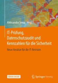 cover of the book IT-Prüfung, Datenschutzaudit und Kennzahlen für die Sicherheit: Neue Ansätze für die IT-Revision