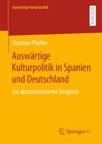 cover of the book Auswärtige Kulturpolitik in Spanien und Deutschland: Ein akteurszentrierter Vergleich