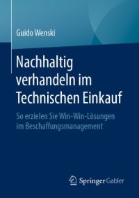 cover of the book Nachhaltig verhandeln im Technischen Einkauf: So erzielen Sie Win-Win-Lösungen im Beschaffungsmanagement