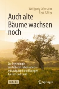 cover of the book Auch alte Bäume wachsen noch : Zur Psychologie des höheren Lebensalters - mit Aufgaben und Übungen für Hirn und Hand