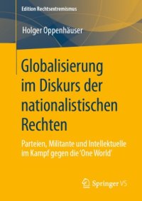 cover of the book Globalisierung im Diskurs der nationalistischen Rechten: Parteien, Militante und Intellektuelle im Kampf gegen die 'One World'