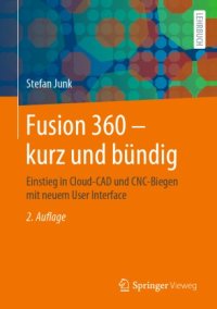 cover of the book Fusion 360 – kurz und bündig: Einstieg in Cloud-CAD und CNC-Biegen mit neuem User Interface