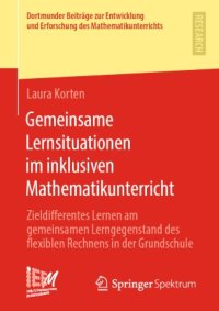 cover of the book Gemeinsame Lernsituationen im inklusiven Mathematikunterricht: Zieldifferentes Lernen am gemeinsamen Lerngegenstand des flexiblen Rechnens in der Grundschule