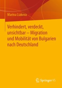 cover of the book Verhindert, verdeckt, unsichtbar – Migration und Mobilität von Bulgarien nach Deutschland