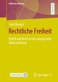 cover of the book Rechtliche Freiheit: Politik und Recht in der kategorialen Wahrnehmung