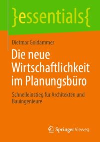 cover of the book Die neue Wirtschaftlichkeit im Planungsbüro: Schnelleinstieg für Architekten und Bauingenieure