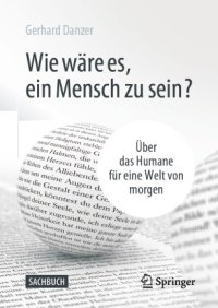 cover of the book Wie wäre es, ein Mensch zu sein?: Über das Humane für eine Welt von morgen