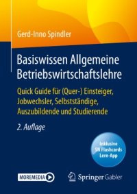 cover of the book Basiswissen Allgemeine Betriebswirtschaftslehre: Quick Guide für (Quer-) Einsteiger, Jobwechsler, Selbstständige, Auszubildende und Studierende