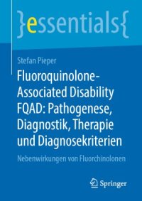 cover of the book Fluoroquinolone-Associated Disability FQAD: Pathogenese, Diagnostik, Therapie und Diagnosekriterien: Nebenwirkungen von Fluorchinolonen