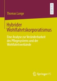 cover of the book Hybrider Wohlfahrtskorporatismus: Eine Analyse zur Veränderbarkeit des Pflegesystems und der Wohlfahrtsverbände