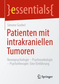 cover of the book Patienten mit intrakraniellen Tumoren: Neuropsychologie – Psychoonkologie – Psychotherapie: Eine Einführung