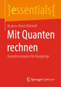 cover of the book Mit Quanten rechnen: Quantencomputer für Neugierige