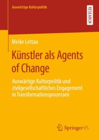 cover of the book Künstler als Agents of Change: Auswärtige Kulturpolitik und zivilgesellschaftliches Engagement in Transformationsprozessen