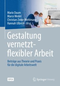 cover of the book Gestaltung vernetzt-flexibler Arbeit: Beiträge aus Theorie und Praxis für die digitale Arbeitswelt