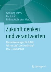 cover of the book Zukunft denken und verantworten: Herausforderungen für Politik, Wissenschaft und Gesellschaft im 21. Jahrhundert