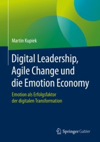 cover of the book Digital Leadership, Agile Change und die Emotion Economy: Emotion als Erfolgsfaktor der digitalen Transformation