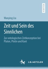 cover of the book Zeit und Sein des Sinnlichen: Zur ontologischen Zeitkonzeption bei Platon, Plotin und Kant