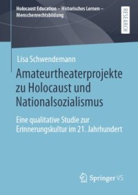 cover of the book Amateurtheaterprojekte zu Holocaust und Nationalsozialismus: Eine qualitative Studie zur Erinnerungskultur im 21. Jahrhundert