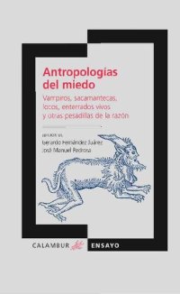 cover of the book Antropologías del miedo: vampiros, sacamantecas, locos, enterrados vivos y otras pesadillas de la razón