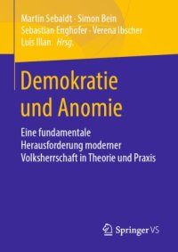 cover of the book Demokratie und Anomie: Eine fundamentale Herausforderung moderner Volksherrschaft in Theorie und Praxis