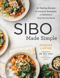 cover of the book SIBO Made Simple 90 Healing Recipes and Practical Strategies to Rebalance Your Gut for Good