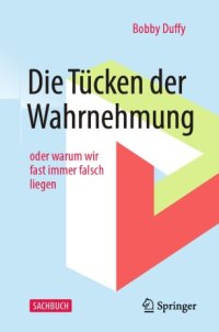 cover of the book Die Tücken der Wahrnehmung: oder warum wir fast immer falsch liegen