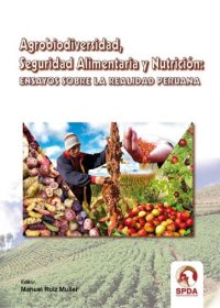 cover of the book Agrobiodiversidad, Seguridad Alimentaria y Nutrición: Ensayos sobre la Realidad Peruana