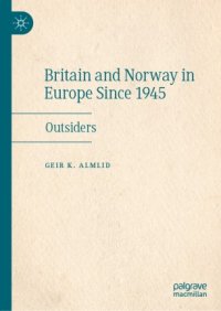 cover of the book Britain and Norway in Europe Since 1945: Outsiders