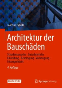 cover of the book Architektur der Bauschäden: Schadensursache - Gutachterliche Einstufung - Beseitigung - Vorbeugung - Lösungsdetails