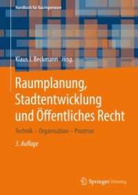 cover of the book Raumplanung, Stadtentwicklung und Öffentliches Recht: Technik – Organisation – Prozesse