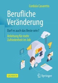 cover of the book Berufliche Veränderung Darf es auch das Beste sein?: Anleitung für mehr Zufriedenheit im Job