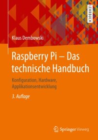 cover of the book Raspberry Pi – Das technische Handbuch: Konfiguration, Hardware, Applikationsentwicklung