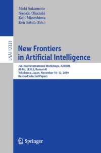 cover of the book New Frontiers in Artificial Intelligence: JSAI-isAI International Workshops, JURISIN, AI-Biz, LENLS, Kansei-AI, Yokohama, Japan, November 10–12, 2019, Revised Selected Papers