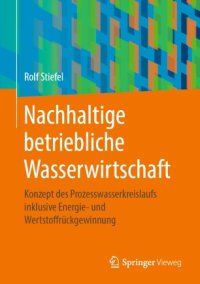 cover of the book Nachhaltige betriebliche Wasserwirtschaft: Konzept des Prozesswasserkreislaufs inklusive Energie- und Wertstoffrückgewinnung