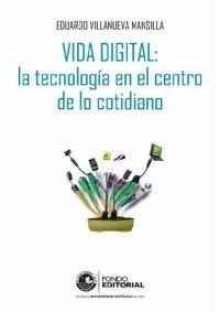 cover of the book Vida digital: la tecnología en el centro de lo cotidiano