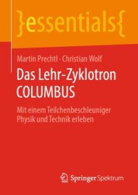 cover of the book Das Lehr-Zyklotron COLUMBUS: Mit einem Teilchenbeschleuniger Physik und Technik erleben