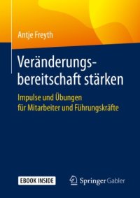 cover of the book Veränderungsbereitschaft stärken: Impulse und Übungen für Mitarbeiter und Führungskräfte