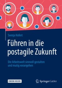 cover of the book Führen in die postagile Zukunft: Die Arbeitswelt sinnvoll gestalten und mutig vorangehen