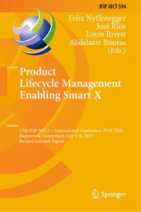 cover of the book Product Lifecycle Management Enabling Smart X: 17th IFIP WG 5.1 International Conference, PLM 2020, Rapperswil, Switzerland, July 5–8, 2020, Revised Selected Papers