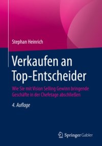 cover of the book Verkaufen an Top-Entscheider: Wie Sie mit Vision Selling Gewinn bringende Geschäfte in der Chefetage abschließen