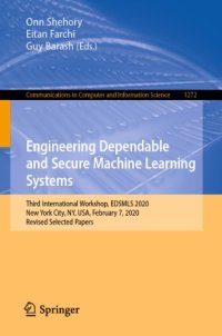 cover of the book Engineering Dependable and Secure Machine Learning Systems: Third International Workshop, EDSMLS 2020, New York City, NY, USA, February 7, 2020, Revised Selected Papers