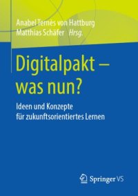 cover of the book Digitalpakt – was nun?: Ideen und Konzepte für zukunftsorientiertes Lernen