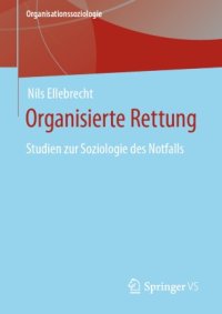 cover of the book Organisierte Rettung: Studien zur Soziologie des Notfalls