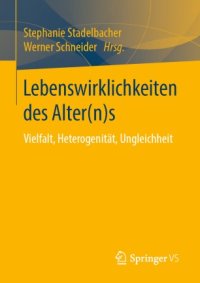 cover of the book Lebenswirklichkeiten des Alter(n)s: Vielfalt, Heterogenität, Ungleichheit