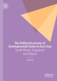 cover of the book The Political Economy of Developmental States in East Asia: South Korea, Singapore and Taiwan