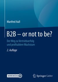 cover of the book B2B - or not to be?: Der Weg zu Vertriebserfolg und profitablem Wachstum