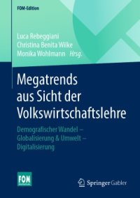 cover of the book Megatrends aus Sicht der Volkswirtschaftslehre: Demografischer Wandel – Globalisierung & Umwelt – Digitalisierung